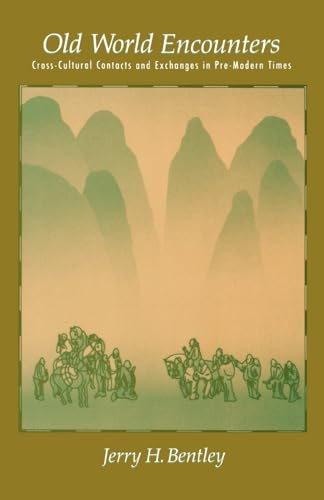 Old World Encounters: Cross-Cultural Contacts and Exchanges in Pre-Modern Times