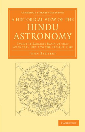 A Historical View of the Hindu Astronomy: From The Earliest Dawn Of That Science In India To The Present Time (Cambridge Library Collection - South Asian History)