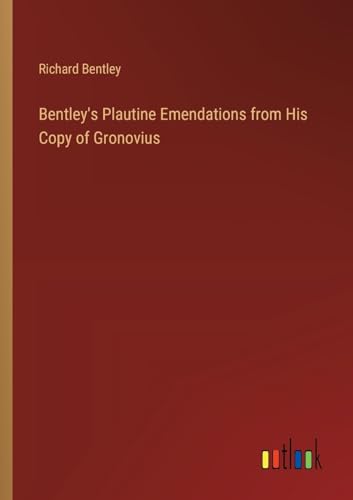 Bentley's Plautine Emendations from His Copy of Gronovius von Outlook Verlag