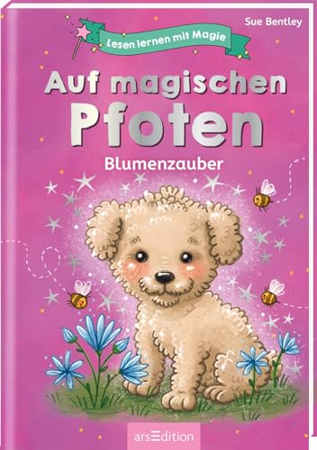 Lesen lernen mit Magie: Auf magischen Pfoten: Blumenzauber | Zauberhafte Geschichte zum Lesenlernen | ab 6 Jahren