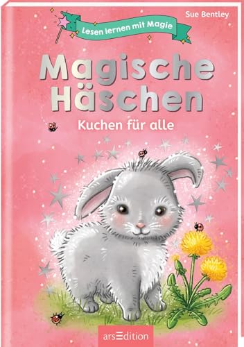 Lesen lernen mit Magie: Magische Häschen: Kuchen für alle | Zauberhafte Geschichte zum Lesenlernen | ab 6 Jahren