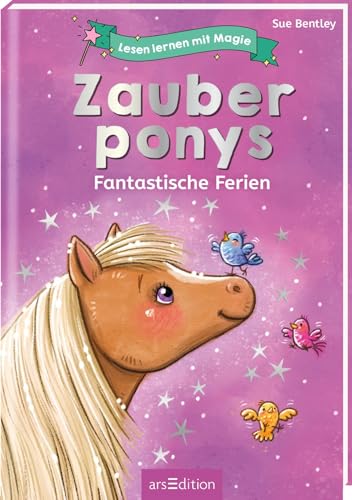 Lesen lernen mit Magie: Zauberponys: Fantastische Ferien | Zauberhafte Geschichte zum Lesenlernen | ab 6 Jahren