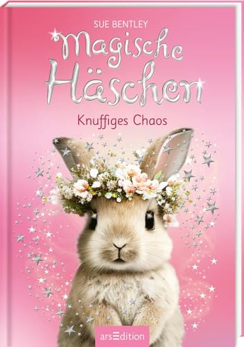 Magische Häschen – Knuffiges Chaos: Kinderbuch über Tiere, Magie und Freundschaft ab 7 Jahren von arsEdition