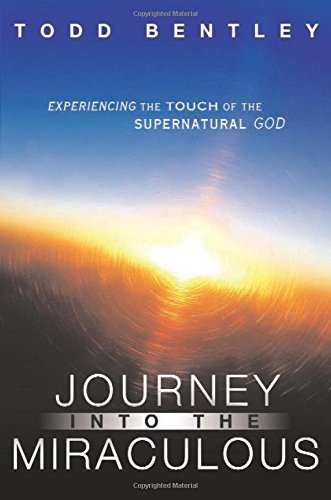 The Journey into the Miraculous: Experiencing the Touch of the Supernatural God von Destiny Image