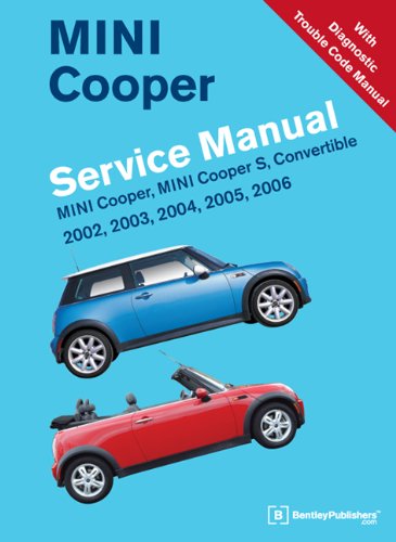 Mini Cooper Service Manual 2002, 2003, 2004, 2005, 2006: Mini Cooper, Mini Cooper S, Convertible von Bentley Publishers