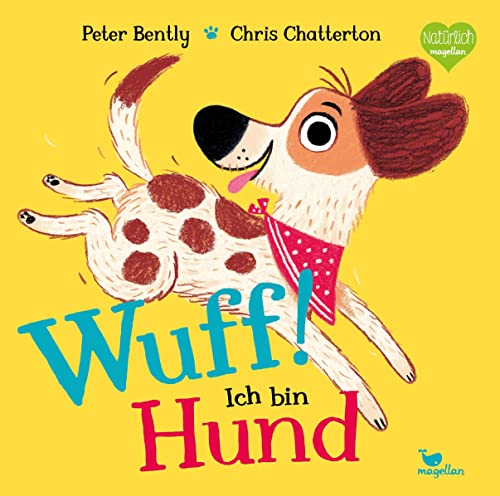 WUFF! Ich bin Hund: Ein Bilderbuch zum Vorlesen ab 3 Jahren von Magellan