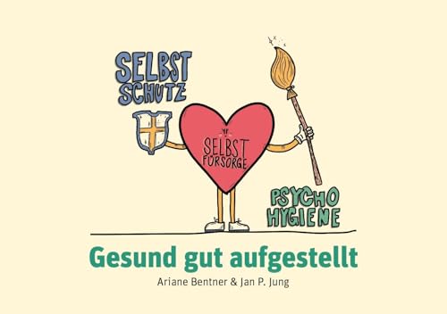 Gesund gut aufgestellt: Selbstfürsorge und Selbstschutz für Berater:innen von Auer-System-Verlag, Carl