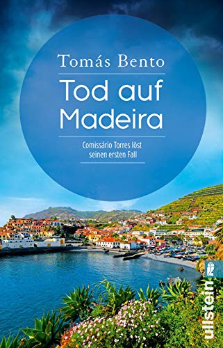 Tod auf Madeira: Comissário Torres löst seinen ersten Fall (Ein Madeira-Krimi, Band 1)