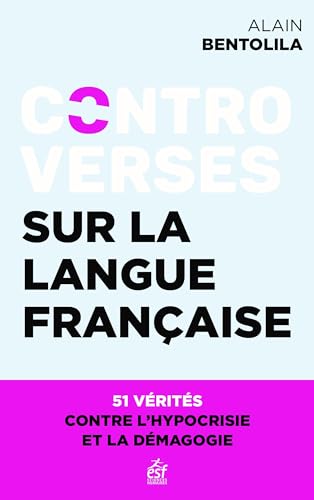 Controverses sur la langue française: 51 vérités pour en finir avec l'hypocrisie et les idées reçues von ESF