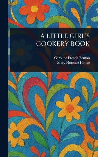 A Little Girl's Cookery Book von Anson Street Press