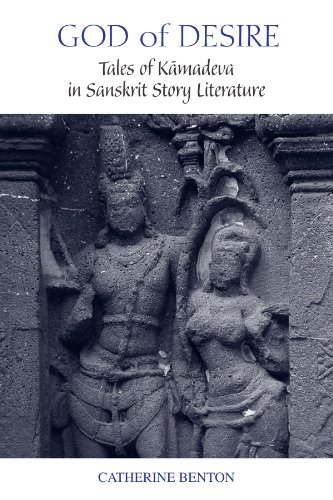 God of Desire: Tales of Kamadeva in Sanskrit Story Literature (Suny Series in Hindu Studies)