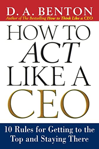 How to Act Like a Ceo: 10 Rules for Getting to the Top and Staying There von McGraw-Hill Education