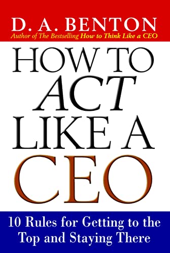 How to Act Like a Ceo: 10 Rules for Getting to the Top and Staying There von McGraw-Hill Education