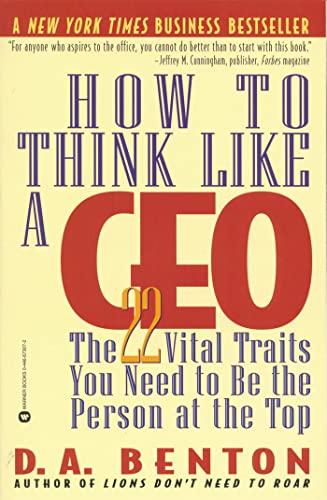How to Think Like a CEO: The 22 Vital Traits You Need to Be the Person at the Top
