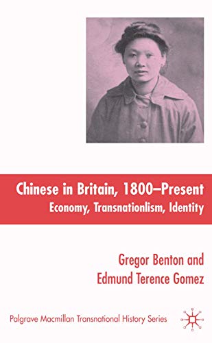 The Chinese in Britain, 1800-Present: Economy, Transnationalism, Identity (Palgrave Macmillan Transnational History Series)