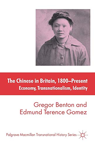 The Chinese in Britain, 1800-Present: Economy, Transnationalism, Identity (Palgrave Macmillan Transnational History Series)
