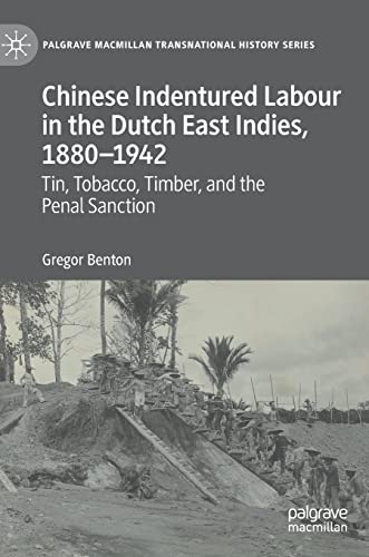 Chinese Indentured Labour in the Dutch East Indies, 1880–1942: Tin, Tobacco, Timber, and the Penal Sanction (Palgrave Macmillan Transnational History Series) von Palgrave Macmillan