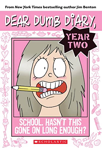 Dear Dumb Diary Year Two #1: School. Hasn't This Gone on Long Enough? Dear Dumb Diary Year Two #1: School. Hasn't This Gone on Long Enough?