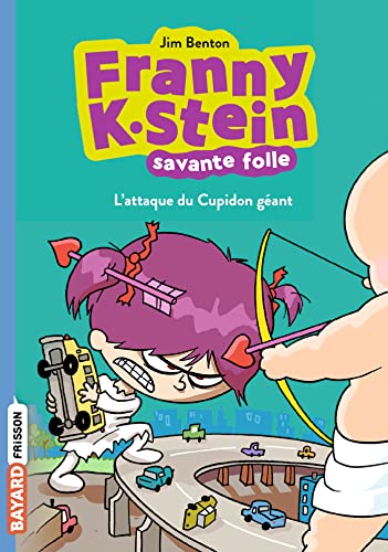 Franny K. Stein, savante folle, Tome 02: L'attaque du Cupidon géant Franny K. Stein, savante folle, Tome 02: L'attaque du Cupidon géant