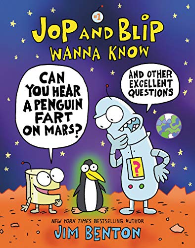 Jop and Blip Wanna Know #1: Can You Hear a Penguin Fart on Mars?: And Other Excellent Questions Jop and Blip Wanna Know #1: Can You Hear a Penguin Fart on Mars?: And Other Excellent Questions