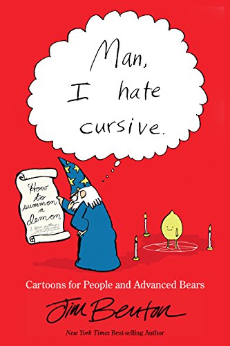 Man, I Hate Cursive: Cartoons for People and Advanced Bears Man, I Hate Cursive: Cartoons for People and Advanced Bears
