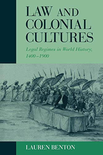 Law and Colonial Cultures: Legal Regimes in World History, 1400-1900 (Studies in Comparative World History)