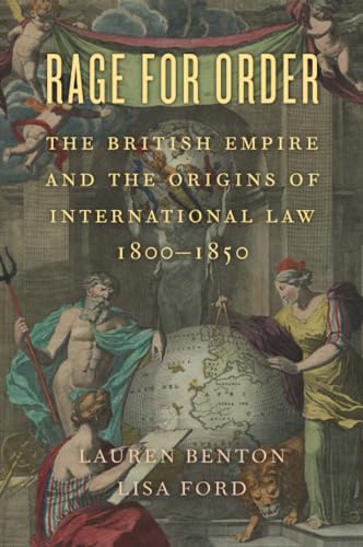 Rage for Order: The British Empire and the Origins of International Law, 18001850