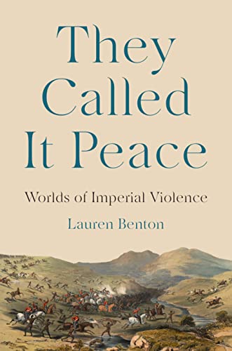 They Called It Peace: Worlds of Imperial Violence von Princeton Univers. Press