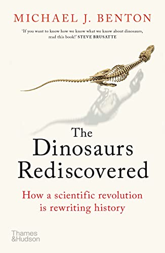 Dinosaurs Rediscovered: The Scientific Revolution in Paleontology von Thames & Hudson