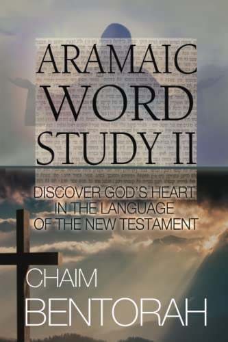 Aramaic Word Study II: Discover God's Heart In The Language Of The New Testament von True Potential