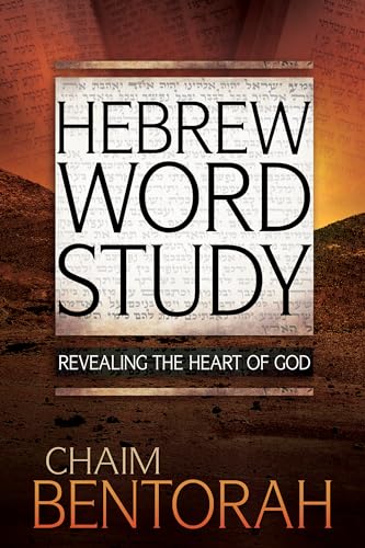 Hebrew Word Study, Volume 1: Revealing the Heart of God: Revealing the Heart of God Volume 1