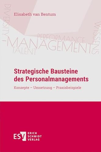 Strategische Bausteine des Personalmanagements: Konzepte - Umsetzung - Praxisbeispiele