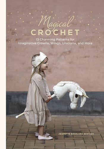 Magical Crochet: 13 Charming Patterns for Imaginative Crowns, Wings, Unicorns, and More von Schiffer Publishing Ltd