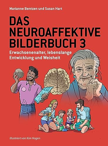 Das Neuroaffektive Bilderbuch 3: Erwachsenenalter, lebenslange Entwicklung und Weisheit (The Neuroaffective Picture Book, Band 3)