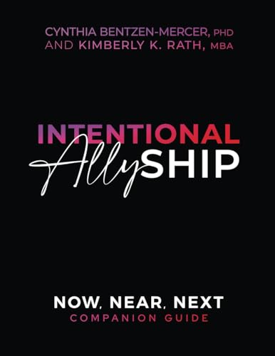 Intentional ALLYship: Now, Near, Next Companion Guide Intentional ALLYship: Now, Near, Next Companion Guide