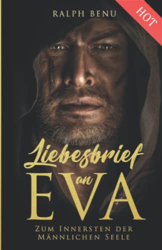 Liebesbrief an Eva: Zum Innersten der männlichen Seele