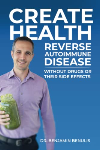 Create Health: How to Reverse Autoimmune Disease without Drugs or Their Side Effects Create Health: How to Reverse Autoimmune Disease without Drugs or Their Side Effects von Jones Media Publishing