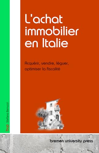 L'achat immobilier en Italie: Acquérir, vendre, léguer, optimiser la fiscalité von bremen university press
