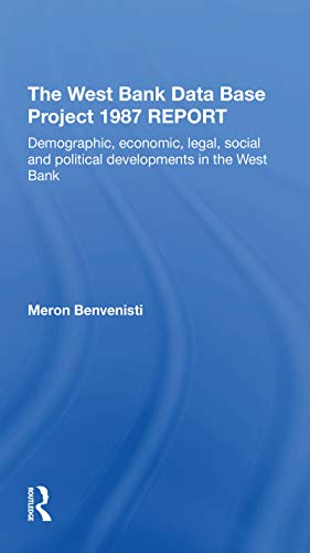 The West Bank Data Base 1987 Report: Demographic, Economic, Legal, Social and Political Developments in the West Bank von Routledge