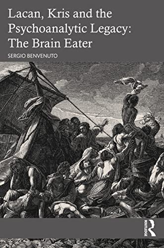 Lacan, Kris and the Psychoanalytic Legacy: The Brain Eater von Routledge