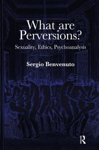 What are Perversions?: Sexuality, Ethics, Psychoanalysis