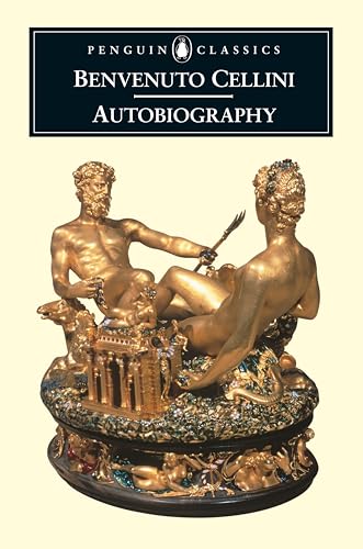 The Autobiography of Benvenuto Cellini (Penguin Classics) von Penguin