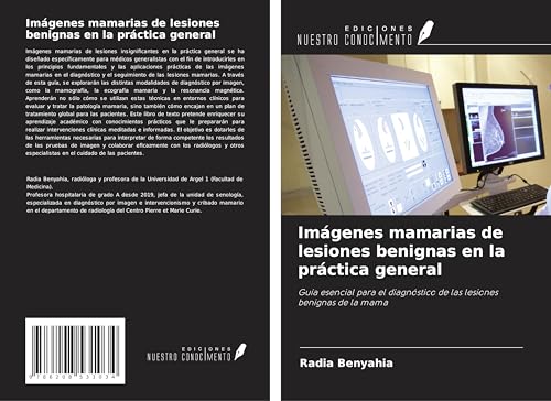 Imágenes mamarias de lesiones benignas en la práctica general: Guía esencial para el diagnóstico de las lesiones benignas de la mama von Ediciones Nuestro Conocimiento