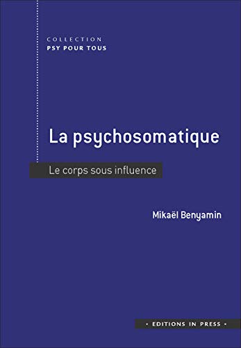 La psychosomatique: Le corps sous influence von IN PRESS