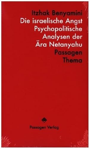 Die israelische Angst: Psychopolitische Analysen der Ära Netanyahu: Passagen - Thema