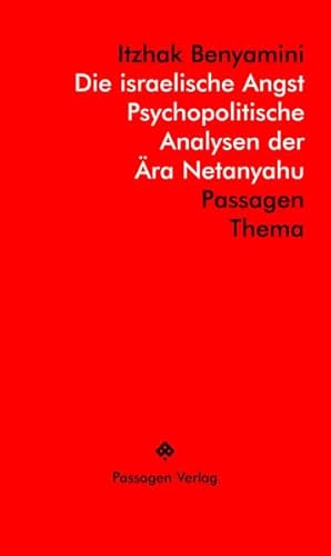 Die israelische Angst: Psychopolitische Analysen der Ära Netanyahu: Passagen - Thema