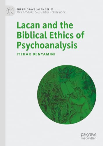 Lacan and the Biblical Ethics of Psychoanalysis (The Palgrave Lacan Series) von Palgrave Macmillan