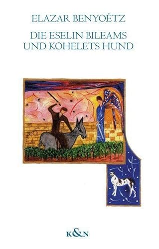 Die Eselin Bileams und Kohelets Hund: Mit einem Nachwort von Werner Helmich von Königshausen & Neumann