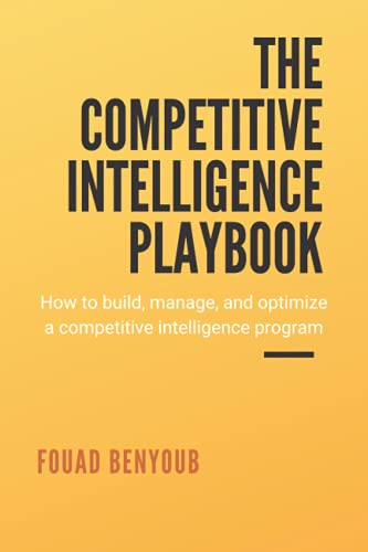 The Competitive Intelligence Playbook: How to Build, Manage, and Optimize a Competitive Intelligence Program von Library and Archives Canada
