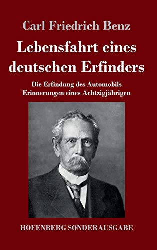 Lebensfahrt eines deutschen Erfinders: Die Erfindung des Automobils. Erinnerungen eines Achtzigjährigen von Hofenberg